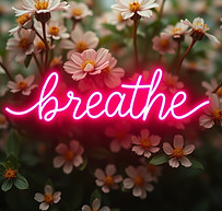 breathe writtin with pink glow, green fl