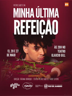 Estreia do espetáculo " A última refeição" - INÉDITO, “MINHA ULTIMA REFEIÇÃO” Estreia no Teatro Gláucio Gill