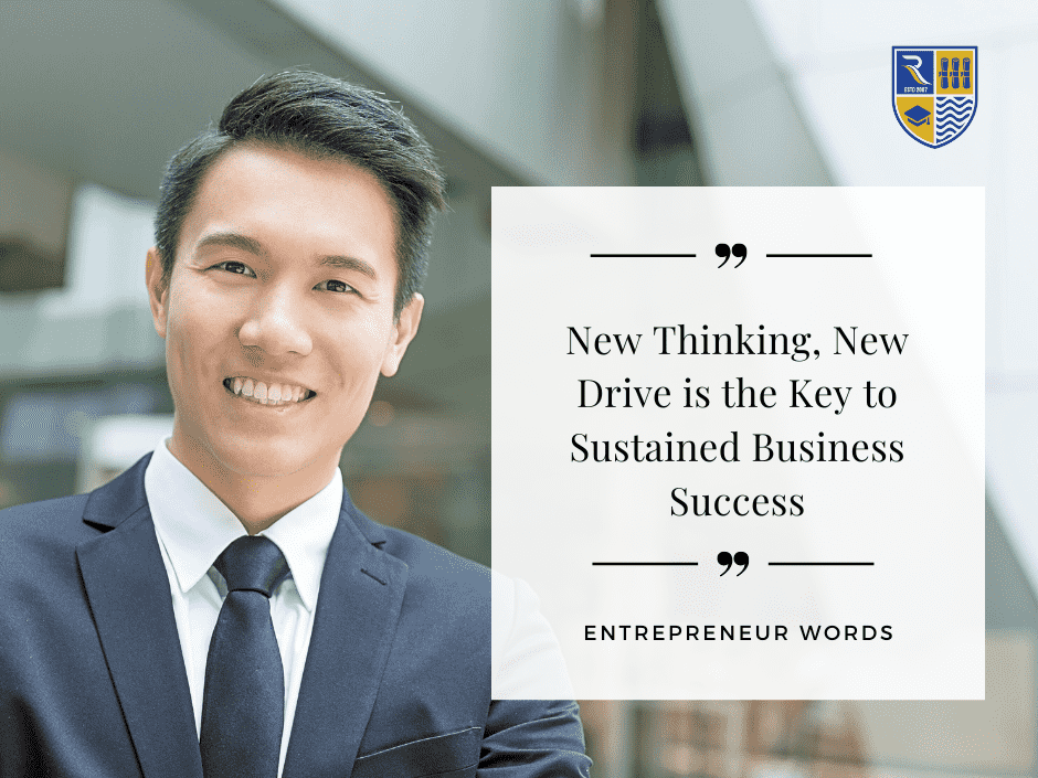 New Thinking and New Drive is the key to sustained business success