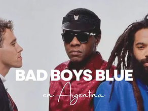 "BAD BOYS BLUE" con sus legendarios éxitos llegan a Argentina por primera vez