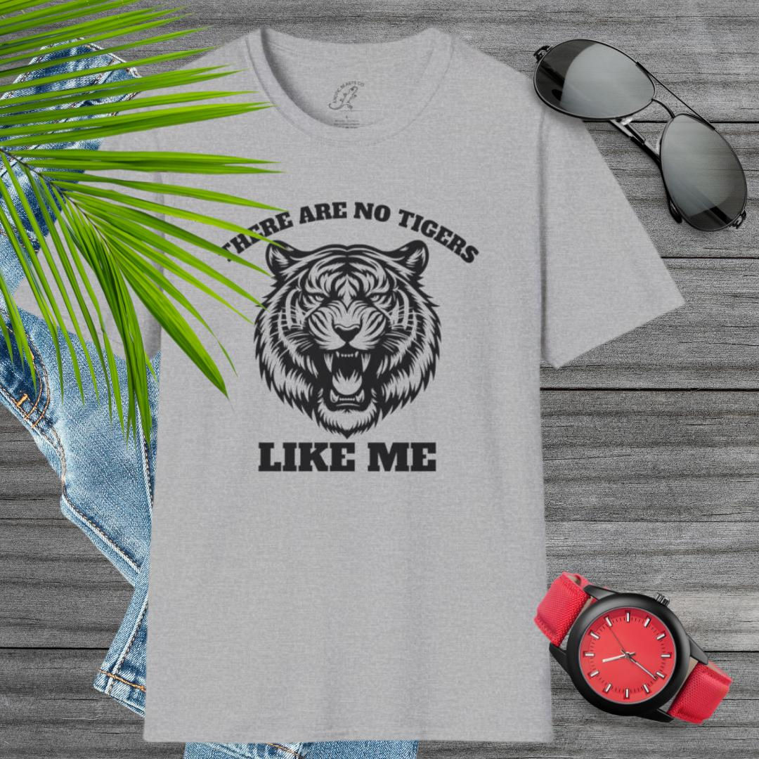 There Are No Tigers Like Me T-shirt