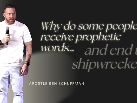 Why Some People Receive Prophetic Words and End Up Shipwrecked