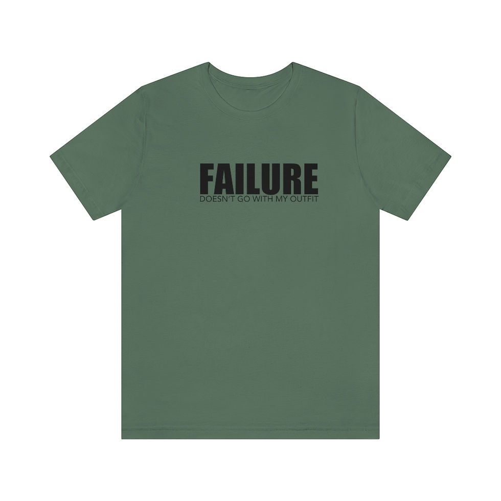 Thumbnail: Failure Doesn’t Go With My Outfit -tee