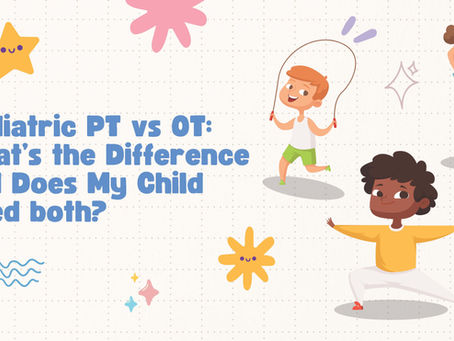 Understanding Pediatric PT vs. OT: Key Differences and How to Determine Your Child's Needs.