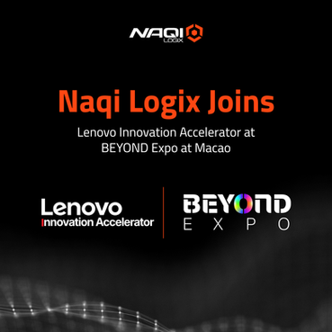 Naqi Logix Joins Lenovo Innovation Accelerator at BEYOND Expo at Macao