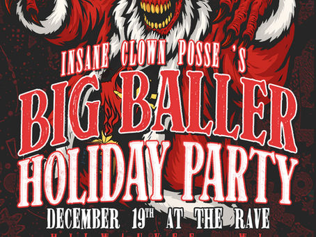 PSYCHOPATHIC RECORDS PRESENTS: Insane Clown Posse's Big Baller Holiday Party
