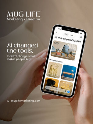 Mug Life Marketing graphic showing ChatGPT shopping on a smartphone with the text “AI changed the tools. It didn’t change what makes people buy.”