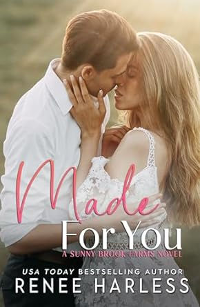 Made For You (A Sunny Brook Farms Novel, Book 3): by Renee Harless