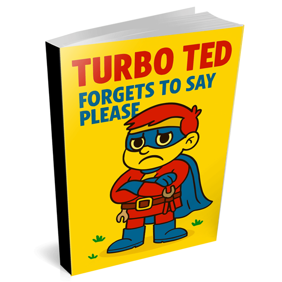 Turbo Ted Forgets To Say Please Sometimes the best tool is just one little word… please!