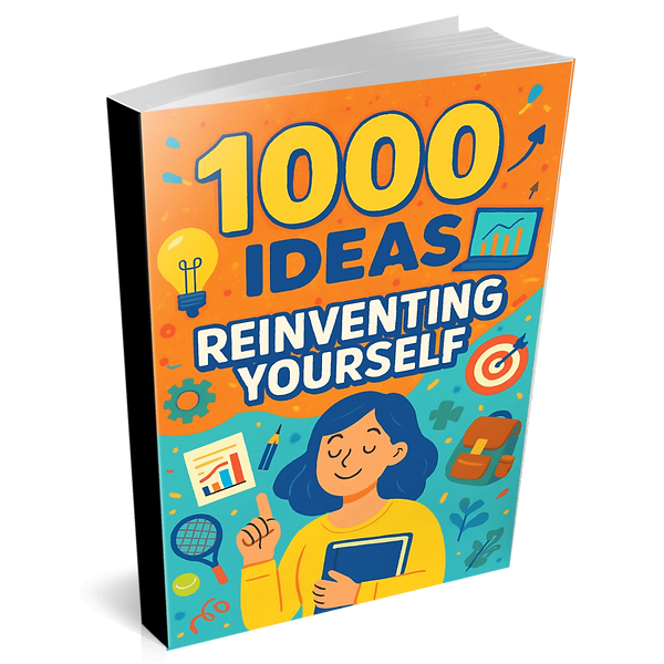 1000 Ideas To Reinvent Yourself and Create a New You
