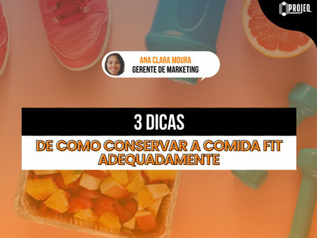 3 dicas de como conservar a comida fit adequadamente!