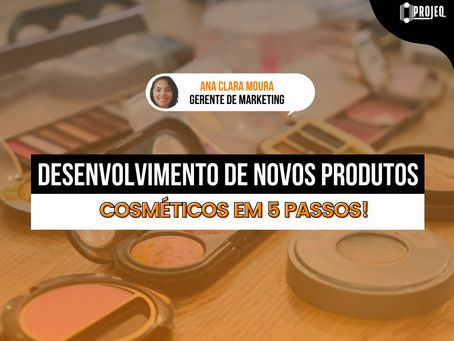 Desenvolvimento de Novos Produtos cosméticos em 5 passos!