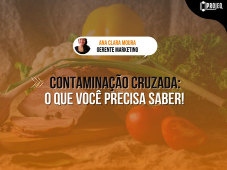 Contaminação cruzada: O que você precisa saber!