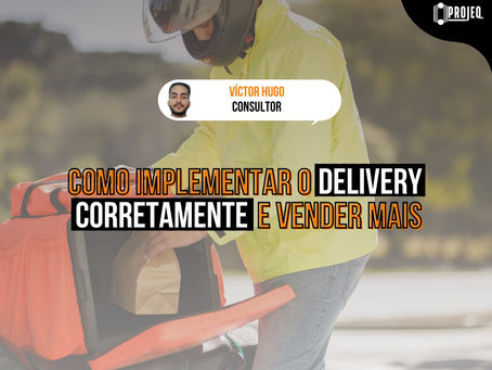 COMO IMPLEMENTAR O DELIVERY CORRETAMENTE E VENDER MAIS