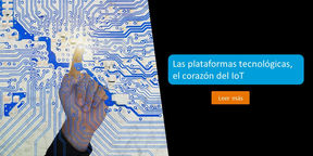 Las plataformas tecnológicas, el corazón del IoT