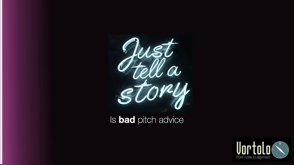 'Just Tell a Story' is bad pitch advice