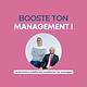 Booste ton management