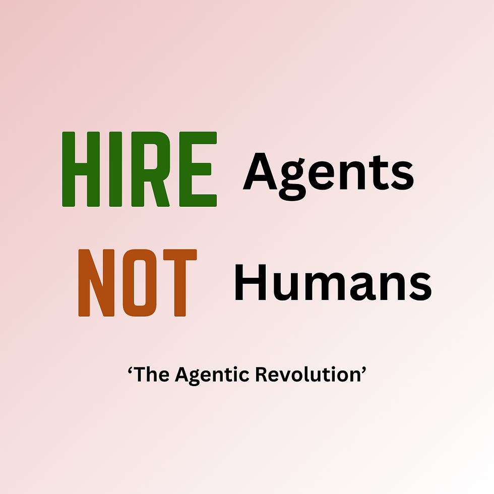 Text graphic with the phrase “Hire Agents, Not Humans” promoting the concept of the Agentic Revolution, highlighting AI agents and agentic labor as the new factor of production in the future of work.