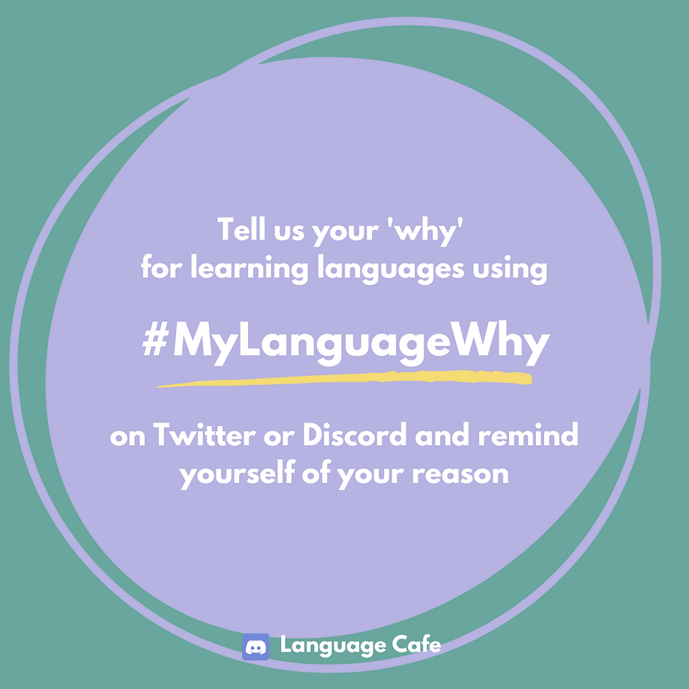 An image encouraging people to tell their 'why' for learning languages using #MyLanguageWhy on Twitter and Discord and remind themselves of their reason