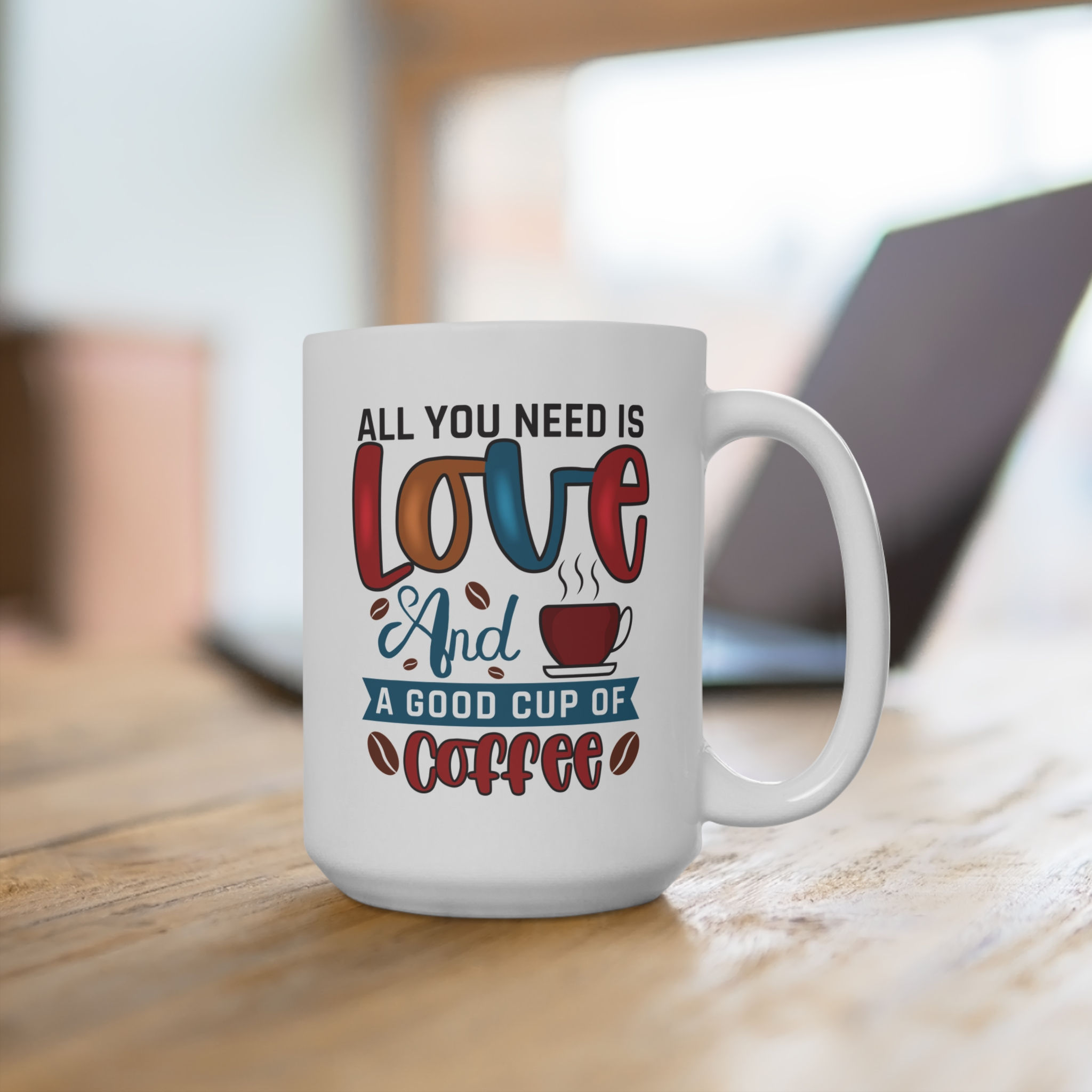 All you need is love & a good cup of coffee Mug | Colorful Coffee Quote 15oz