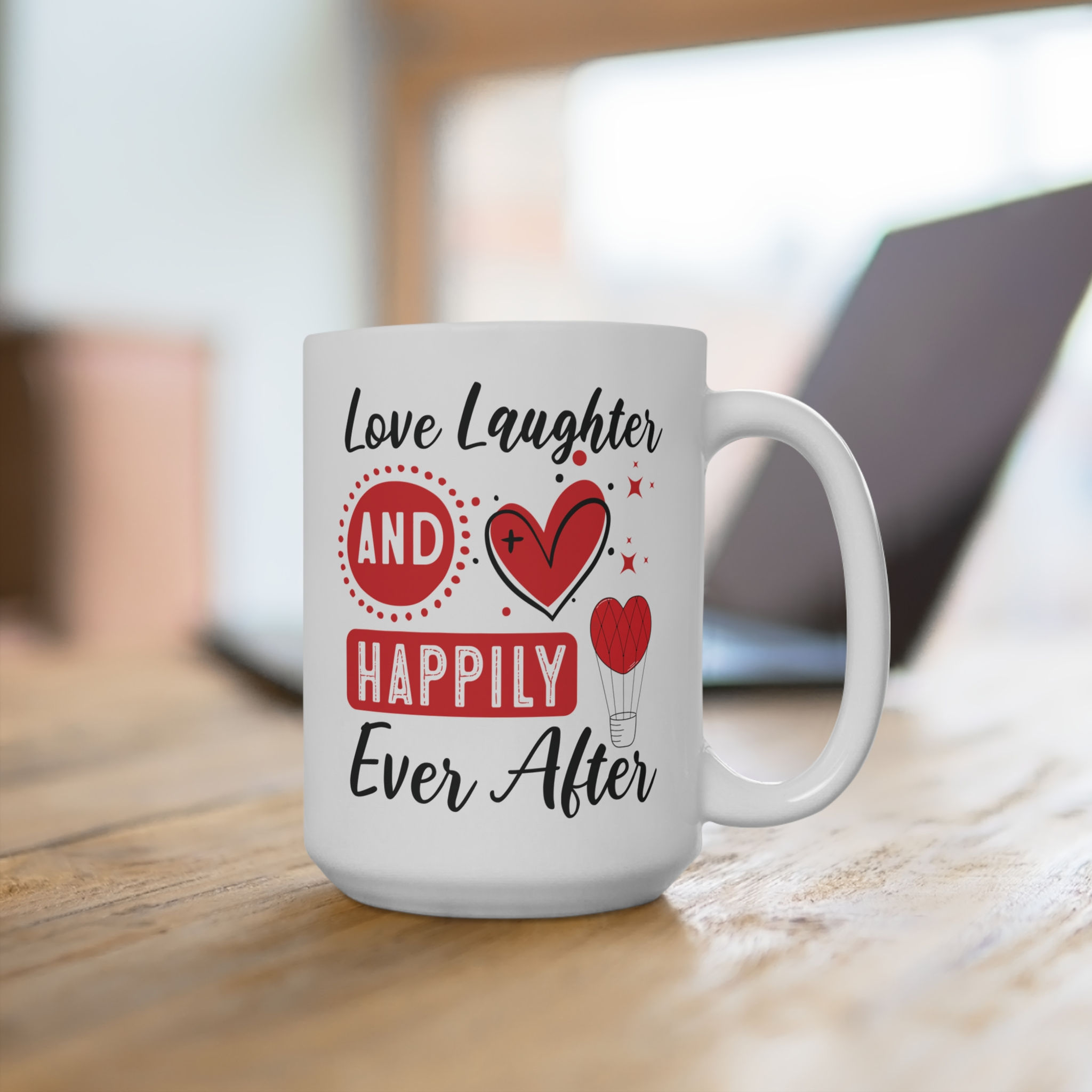 Love laughter and happily ever after Mug | Funny Colorful Coffee Quote 15oz