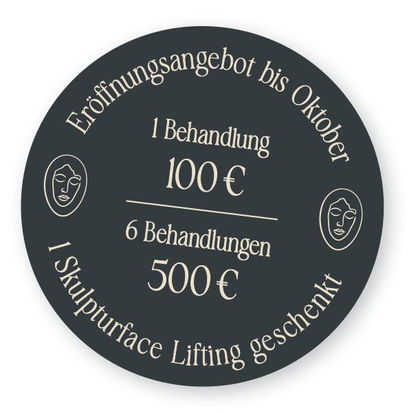 Eröffnungsangebot: 1 Behandlung 100 €, 6 Behandlungen 500 € + 1 Skulpturface Lifting geschenkt.
