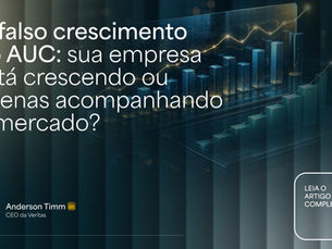 O falso crescimento do AUC: sua empresa está crescendo ou apenas acompanhando o mercado?