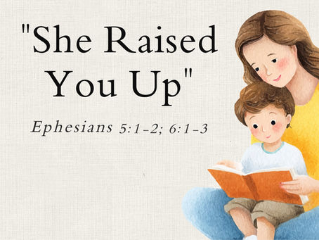 She Raised You Up
