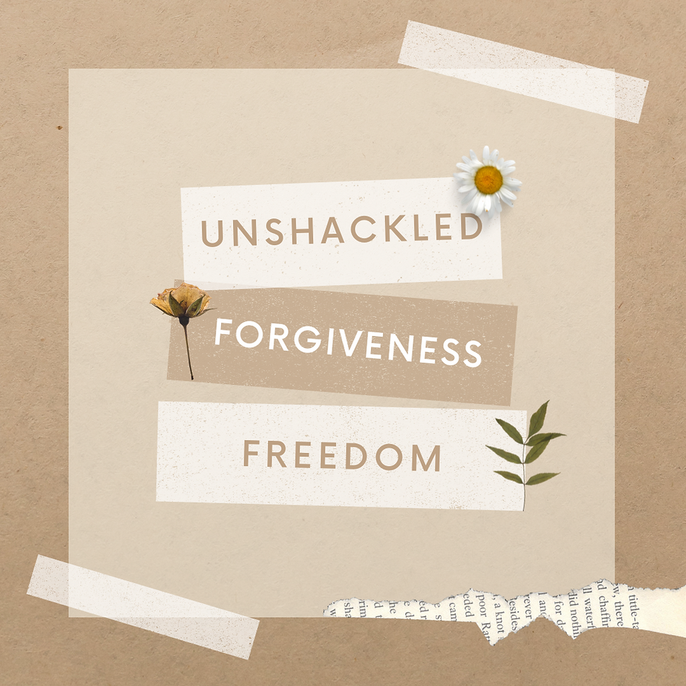 Unshackled: From Bitterness to Forgiveness