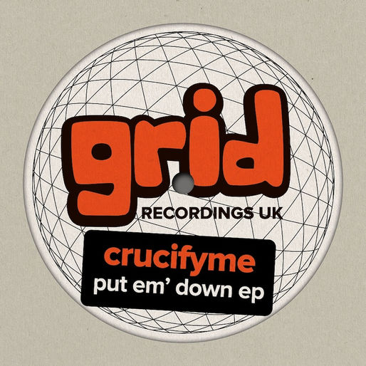 CrucifyMe – Put Em’ Down EP - Grid Recordings / GRIDUK227