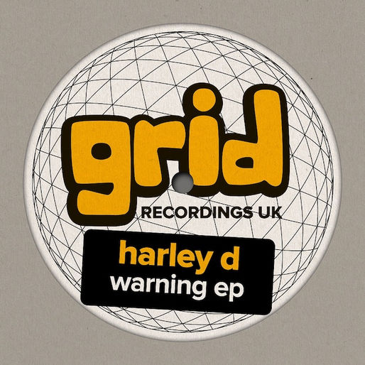 Harley D - Warning EP - Grid Recordings / GRIDUK215