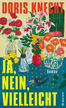 Ja, nein, vielleicht von Doris Knecht