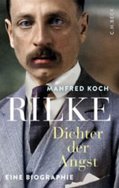 Rilke: Dichter der Angst - Eine Biographie von Manfred Koch