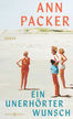 Ein unerhörter Wunsch von Ann Packer