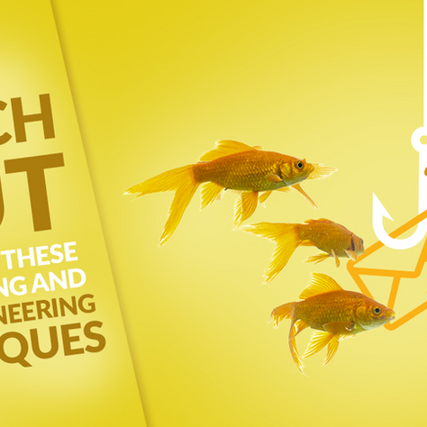Watch Out for These Phishing and Social Engineering Techniques  