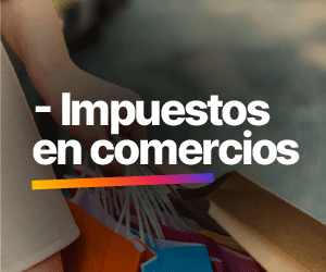 BANNER-MENOS-IMPUESTOS-MAYO-2026_IMPUESTOS-COMERCIOS_300x250.gif