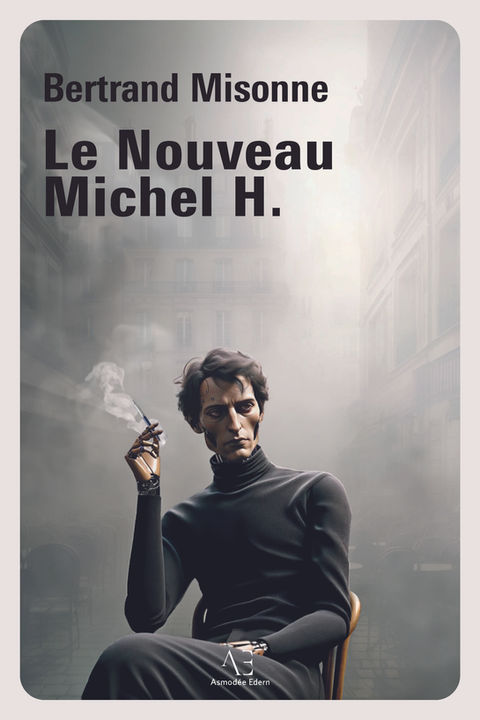 Couverture du livre Le Nouveau Michel H., Roman de Bertrand Misonne