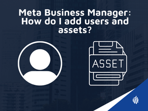 How to Add Assets and Users to Meta Business Manager