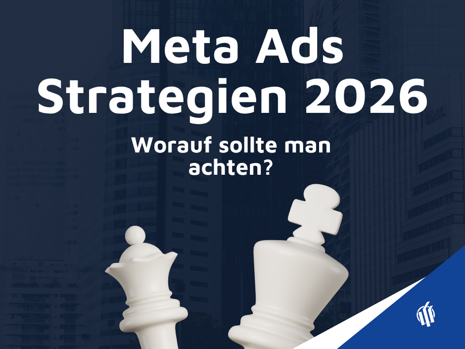 Meta Ads Strategien 2026: worauf sollte man achten?