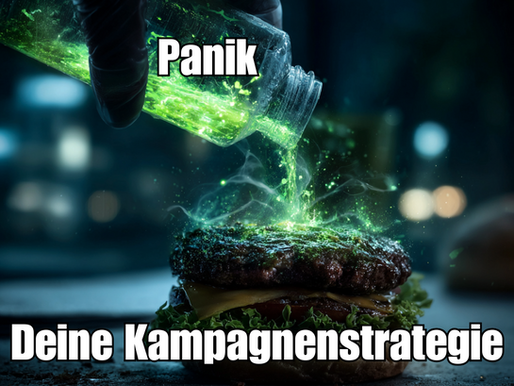Ein Meme von einem Burger, auf den ein leuchtendes Gift geschüttet wird.  Auf dem Gift steht "Panik" und auf dem Burger "Deine Kampagnenstrategie"