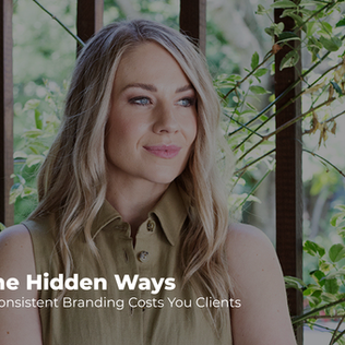 The Hidden Ways Inconsistent Branding Costs You Clients