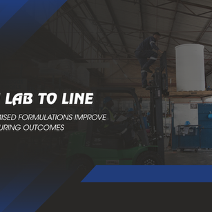 From Lab to Line – How Optimised Formulations Improve Manufacturing Outcomes
