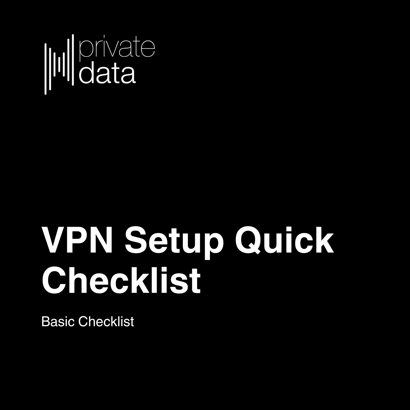 VPN Setup Quick Checklist by PrivateData