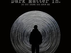 Dark Matter release new EP ‘Do You Think You Know Me’