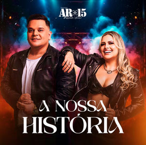 Banda AR-15 Transforma Histórias de Fãs em Música no lançamento de "A Nossa História"