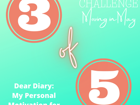 Three of Five - My Personal Motivation for Moving in May