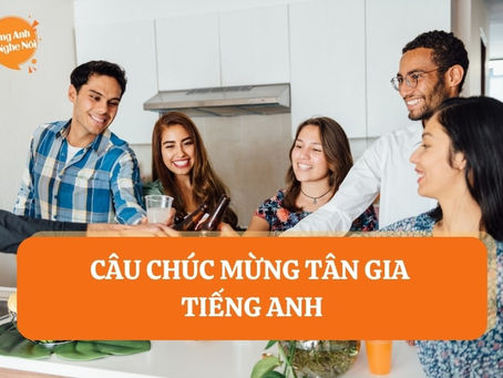 Từ vựng và mẫu câu chúc mừng tân gia tiếng Anh