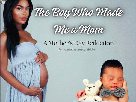 The Boy Who Made Me a Mom: A Mother’s Day Reflection