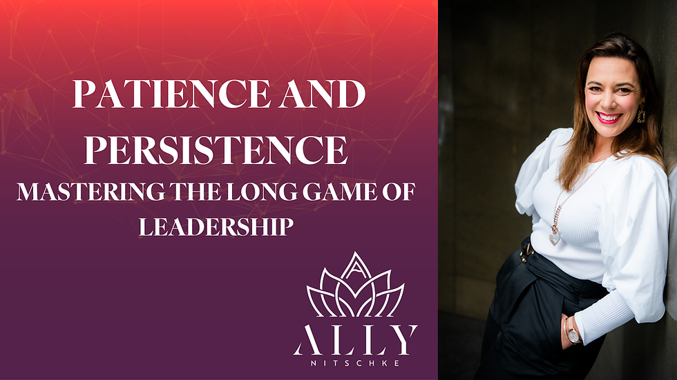 Patience and Persistence: Mastering the Long Game of Leadership