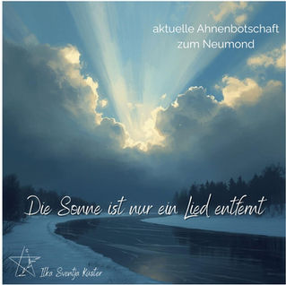 Ahnenbotschaft: Die Sonne ist nur ein Lied entfernt